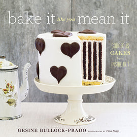 Bake It Like You Mean~ It Gorgeous Cakes from Inside Out
