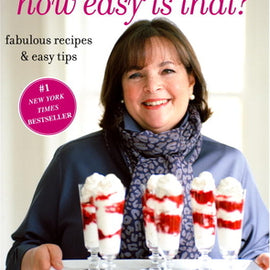 Barefoot Contessa How Easy Is That? Fabulous Recipes & Easy Tips: A Cookbook