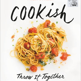 Milk Street Cookish: Throw It Together: Big Flavors. Simple Techniques. 200 Ways to Reinvent Dinner