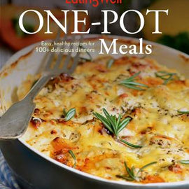 EatingWell One-Pot Meals Easy, Healthy Recipes for 100+ Delicious Dinners