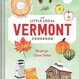 Little Local Vermont Cookbook~ Recipes for Classic Dishes