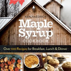 Maple Syrup Cookbook, 3rd Edition. Over 100 Recipes for Breakfast, Lunch & Dinner
