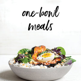 One-Bowl Meals ~Simple, Nourishing, Delicious